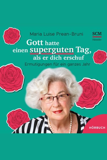 Gott hatte einen superguten Tag als er dich erschuf - Ermutigungen für ein gannzes Jahr - cover