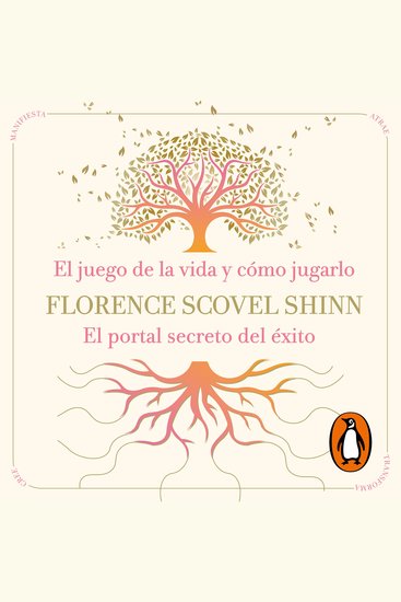 La sabiduría de Florence Scovel Shinn: El juego de la vida y cómo jugarlo y El portal secreto del éxito - cover
