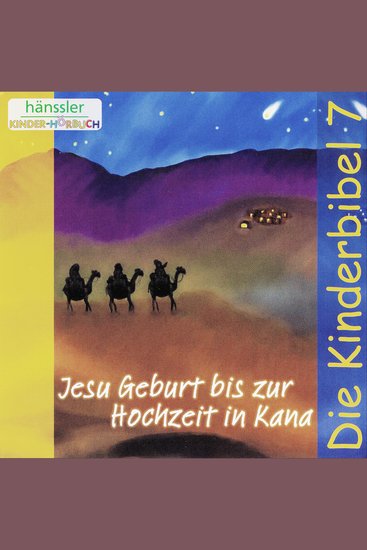 Jesu Geburt bis zur Hochzeit in Kana - Die Kinderbibel - Teil 7 - cover