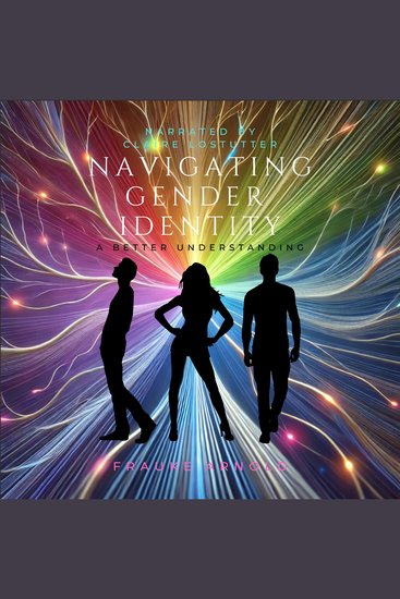 Navigating Gender Identity - A Better Understanding - cover