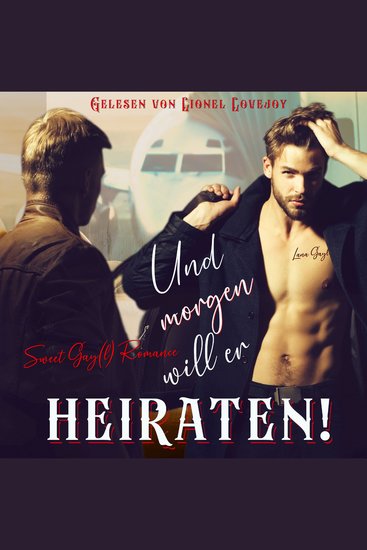 Und morgen will er heiraten! - Sweet Gay(l) Romance - cover