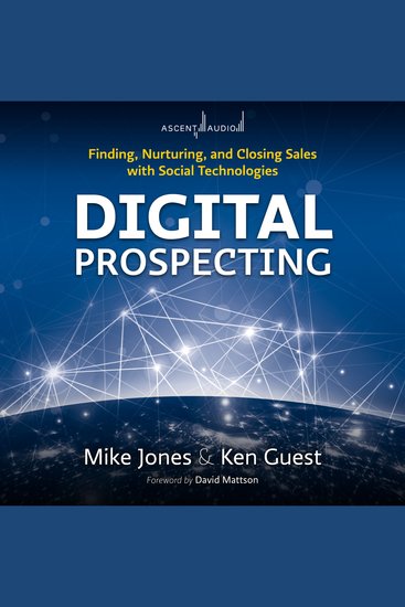 Digital Prospecting - Finding Nurturing and Closing Sales with Social Technologies - cover
