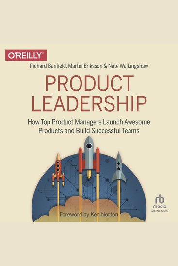 Product Leadership - How Top Product Managers Launch Awesome Products and Build Successful Teams - cover