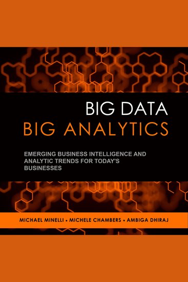 Big Data Big Analytics - Emerging Business Intelligence and Analytic Trends for Today's Businesses - cover