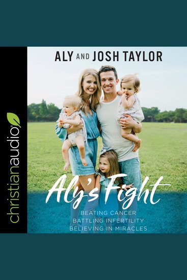 Aly's Fight - Beating Cancer Battling Infertility and Believing in Miracles - cover