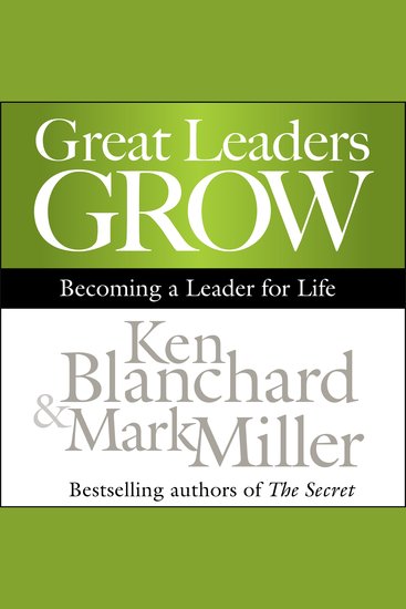 Great Leaders Grow - Becoming a Leader for Life - cover