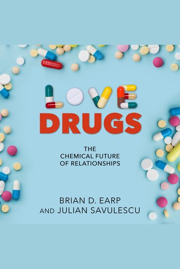 Love Drugs - The Chemical Future of Relationships - cover