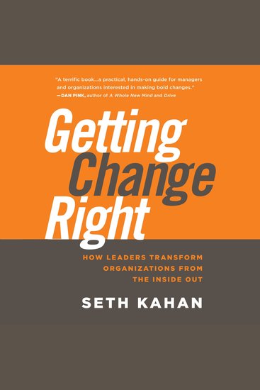 Getting Change Right - How Leaders Transform Organizations from the Inside Out - cover