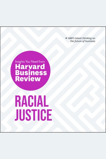 Racial Justice - The Insights You Need from Harvard Business Review - cover