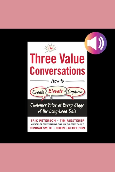 The Three Value Conversations - How to Create Elevate and Capture Customer Value at Every Stage of the Long-Lead Sale - cover
