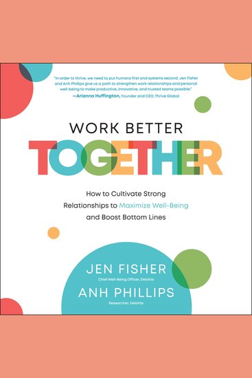 Work Better Together - How to Cultivate Strong Relationships to Maximize Well-Being and Boost Bottom Lines - cover
