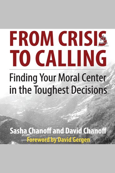 From Crisis to Calling - Finding Your Moral Center in the Toughest Decisions - cover