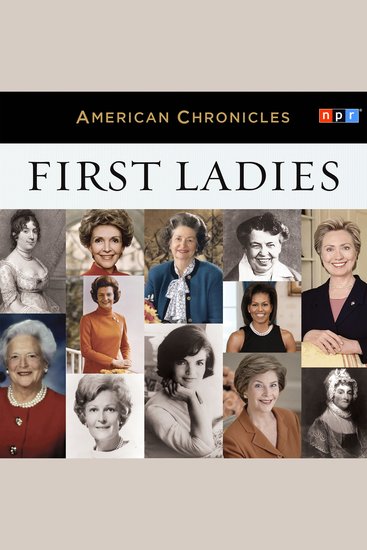 NPR American Chronicles: First Ladies - cover
