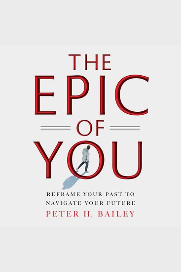 The Epic of You - Reframe Your Past to Navigate Your Future - cover