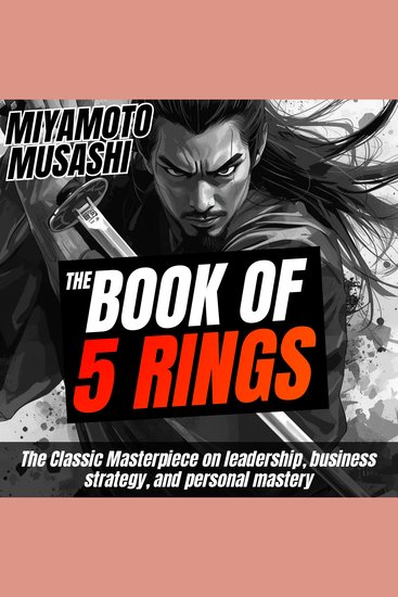 The Book Of Five Rings - The Classic Masterpiece on Leadership Business Strategy and Personal Mastery - cover