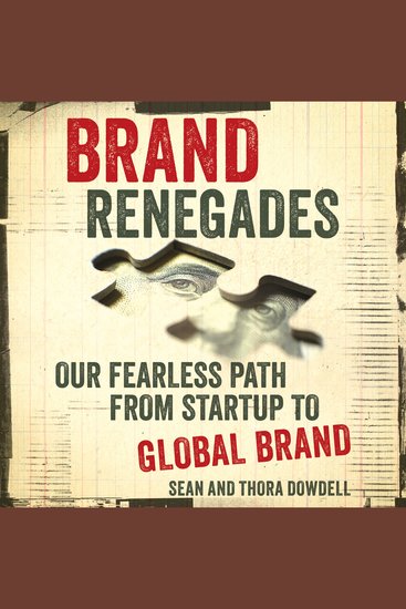 Brand Renegades - Our Fearless Path from Startup to Global Brand - cover