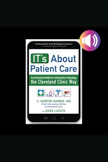 IT's About Patient Care - Transforming Healthcare Information Technology the Cleveland Clinic Way - cover