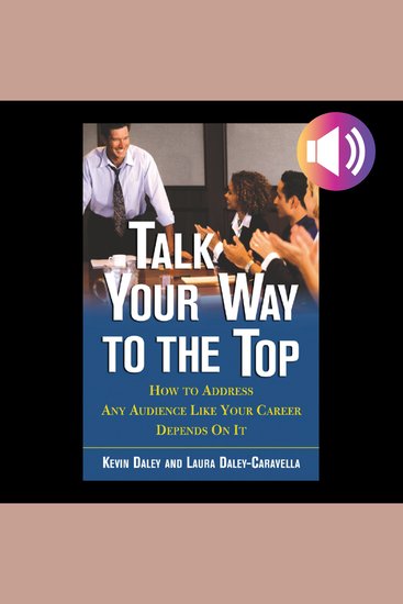 Talk Your Way to the Top - How to Address Any Audience Like Your Career Depends On It - cover