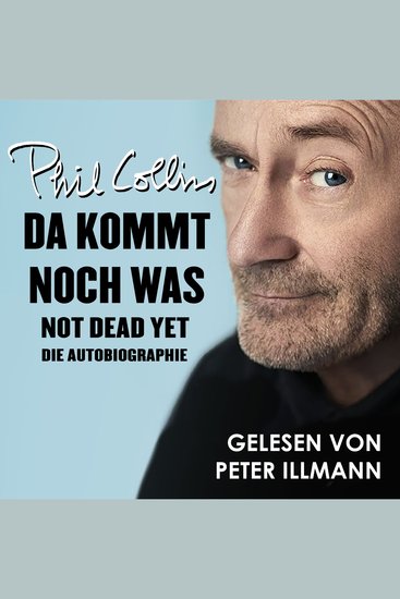 Da kommt noch was - Not dead yet - Die Autobiographie von Phil Collins - cover