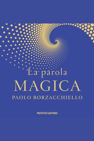 La parola magica - Il primo libro che ti cambia mentre lo leggi con il potere dell'intelligenza linguistica - cover