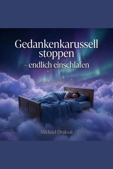 Gedankenkarussell stoppen – endlich einschlafen - 4-Minuten-Selbsthypnose - cover