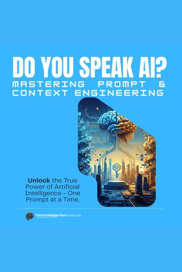 Do You Speak AI? Mastering Prompt and Context Engineering - UnLock the True Power of Artificial Intelligence - One Promt at a Time - cover