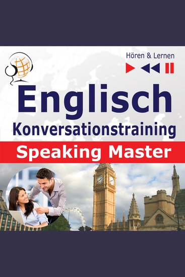 Englisch Konversationstraining: English Speaking Master (Sprachniveau: B1-C1 – Hören & Lernen) - cover