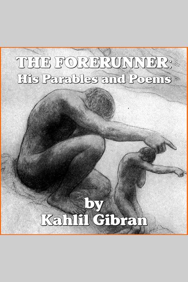 Forerunner The: His Parables and Poems - cover