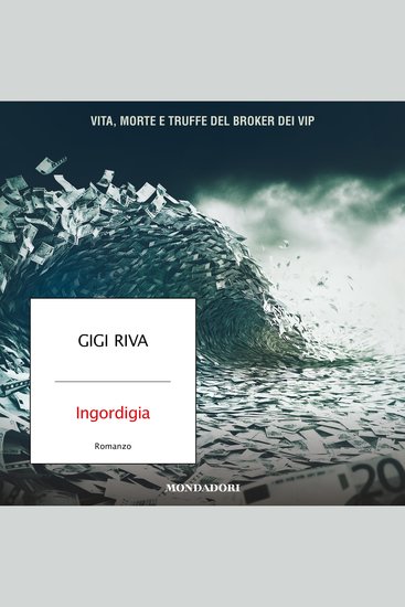 Ingordigia - Vita morte e truffe del broker dei vip - cover