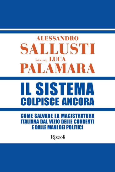 Il Sistema colpisce ancora - Come salvare la magistratura italiana dal vizio delle correnti e dalle mani dei politici - cover