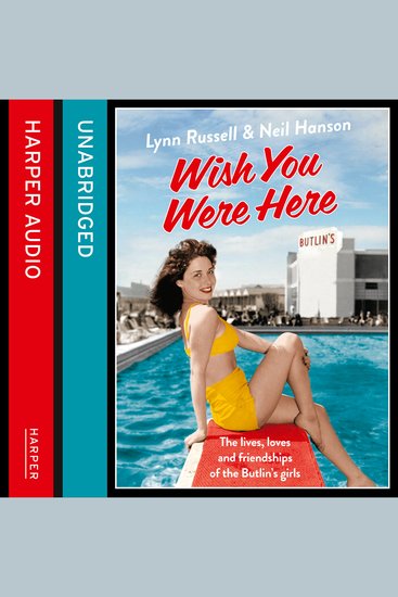 Wish You Were Here!: The Lives Loves and Friendships of the Butlin's Girls - cover