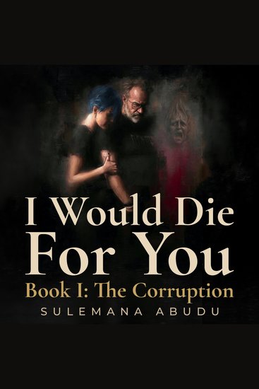 I Would Die For You - Book I: The Corruption - cover