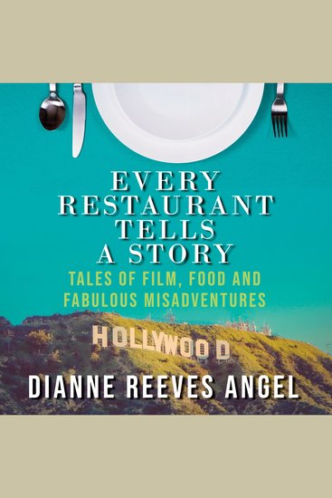 Every Restaurant Tells A Story - Tales of Film Food and Fabulous Misadventures - cover