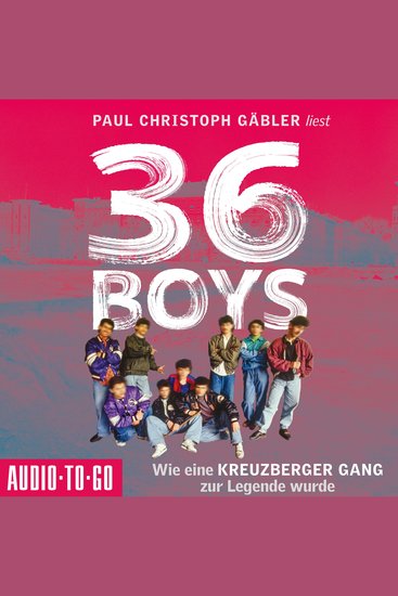 36 Boys - Wie eine Kreuzberger Gang zur Legende wurde (ungekürzt) - cover