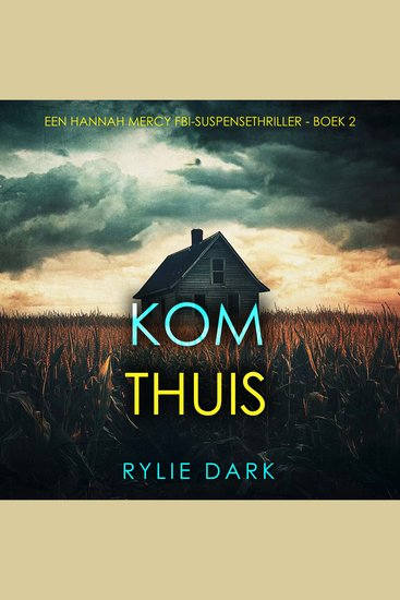 Kom Thuis (Een Hannah Mercy FBI-Suspensethriller - Boek 2) - Digitaal voorgelezen door een electronisch gegenereerde stem - cover