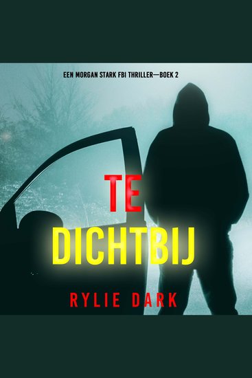 Te Dichtbij (Een Morgan Stark FBI Thriller—Boek 2) - Digitaal voorgelezen door een electronisch gegenereerde stem - cover