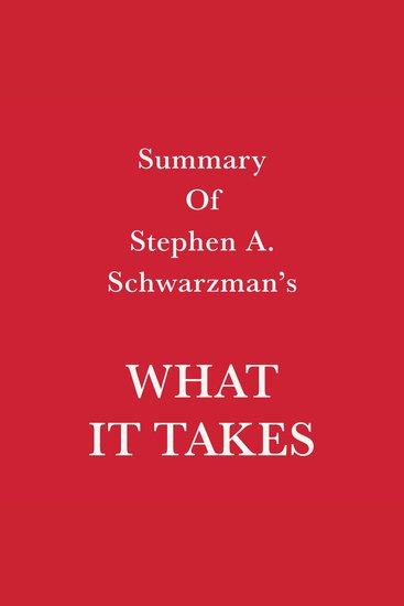 Summary of Stephen A Schwarzman What it Takes - cover