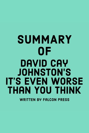 Summary of David Cay Johnston's It’s Even Worse Than You Think - cover