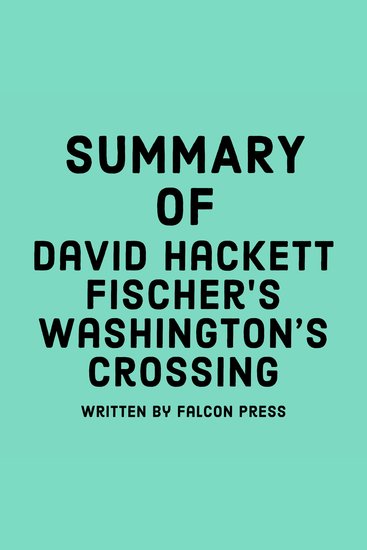 Summary of David Hackett Fischer’s Washington’s Crossing - cover