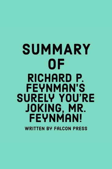 Summary of Richard P Feynman’s Surely You’re Joking Mr Feynman! - cover