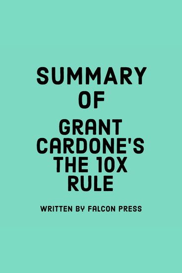 Summary of Grant Cardone's The 10X Rule - cover