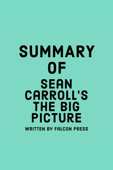 Summary of Sean Carroll’s The Big Picture - cover