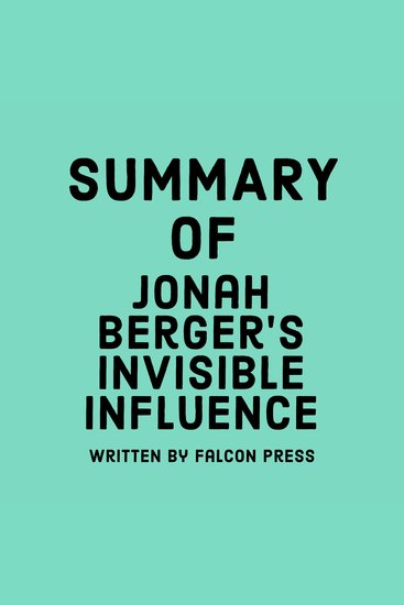 Summary of Jonah Berger’s Invisible Influence - cover