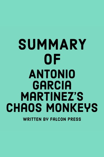 Summary of Antonio Garcia Martinez's Chaos Monkeys - cover