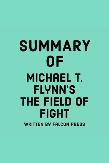 Summary of Michael T Flynn's The Field of Fight - cover