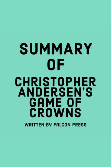 Summary of Christopher Andersen's Game of Crowns - cover