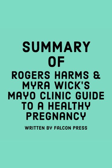 Summary of Rogers Harms & Myra Wick's Mayo Clinic Guide to a Healthy Pregnancy - cover