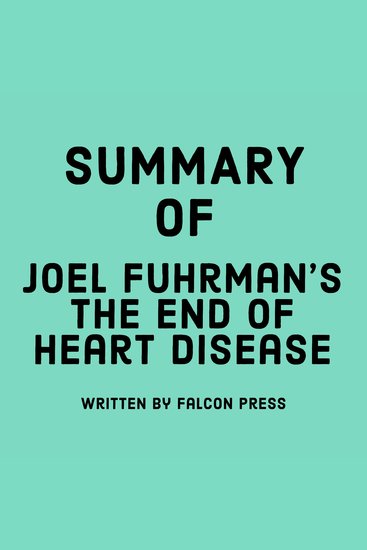 Summary of Joel Fuhrman’s The End of Heart Disease - cover