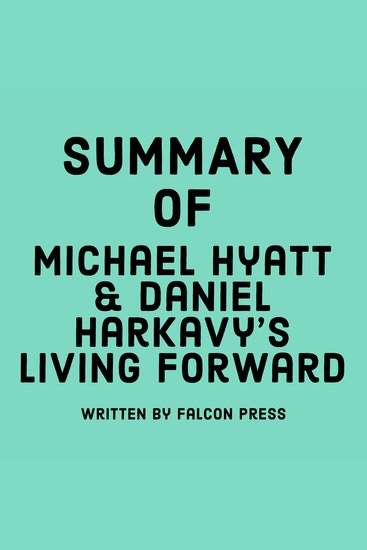 Summary of Michael Hyatt & Daniel Harkavy's Living Forward - cover
