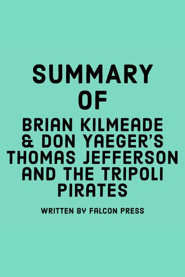 Summary of Brian Kilmeade & Don Yaeger's Thomas Jefferson and the Tripoli Pirates - cover